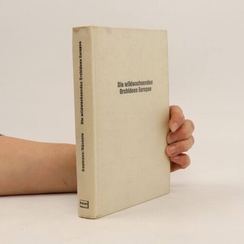 Die Wildwachsenden Orchideen Europas | Helmut Baumann