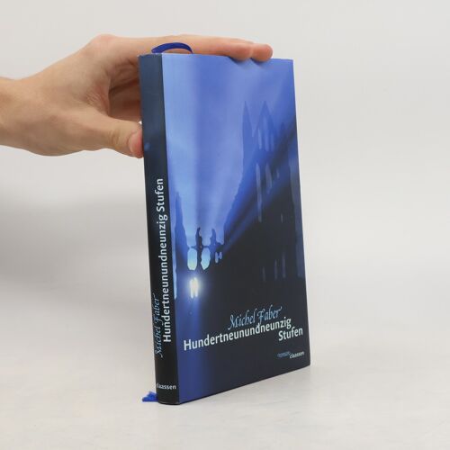 Hundertneunundneunzig Stufen | Michel Faber