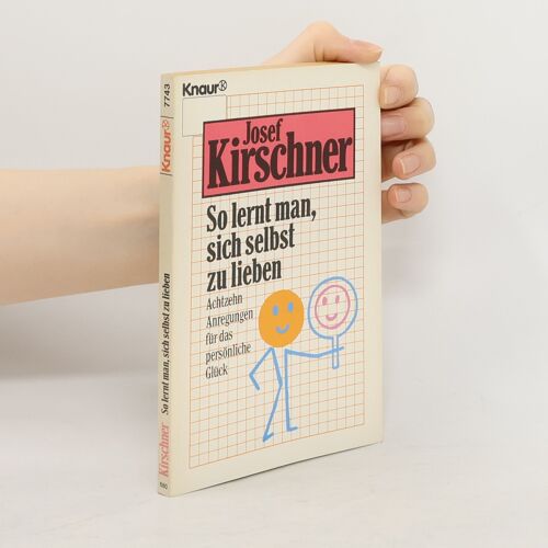 So Lernt Man, Sich Selbst Zu Lieben | Josef Kirschner