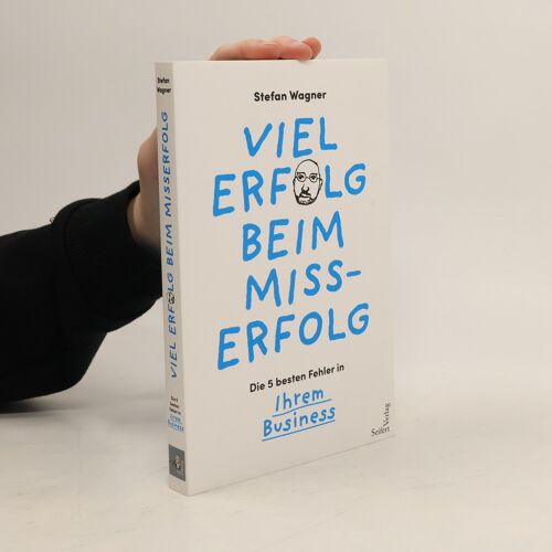 Viel Erfolg Beim Misserfolg. Die 5 Besten Fehler In Ihrem Business | Stefan Wagner