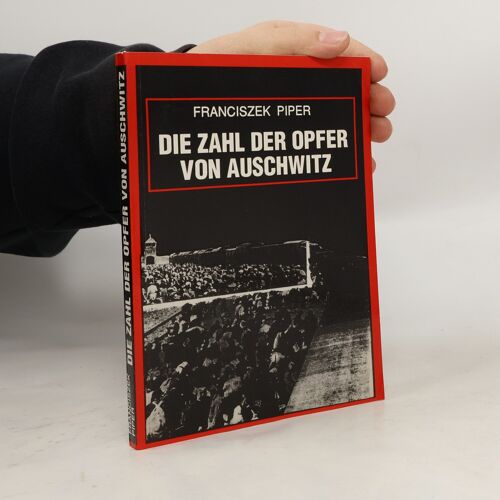 Die Zahl Der Opfer Von Auschwitz | Franciszek Piper