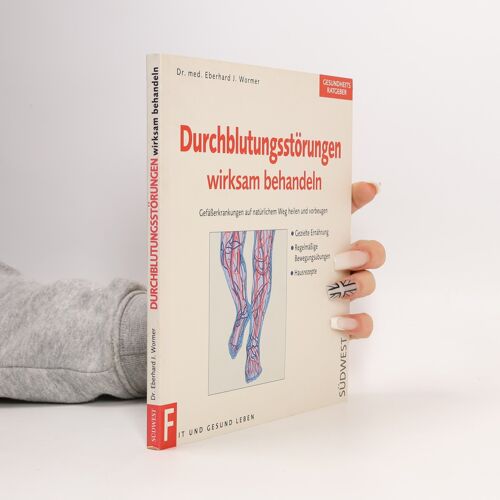 Durchblutungsstörungen Wirksam Behandeln | Dr. Med. Eberhard J. Wormer