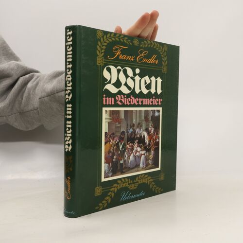 Wien Im Biedermeier | Franz Endler