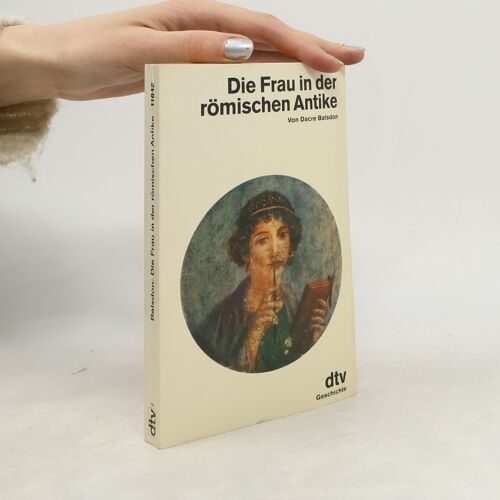 Die Frau In Der Romischen Antike | John P. V. D. Balsdon
