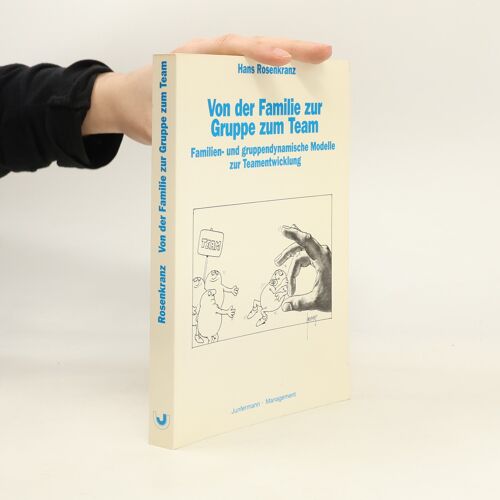 Von Der Familie Zur Gruppe Zum Team: Familien- Und Gruppendynamische Modelle Zur Teamentwicklung (Junfermann-Management) (German Edition)