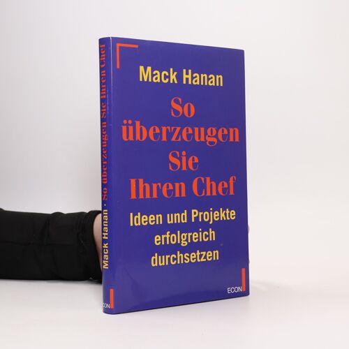 So Uberzeugen Sie Ihren Chef | Mack Hanan