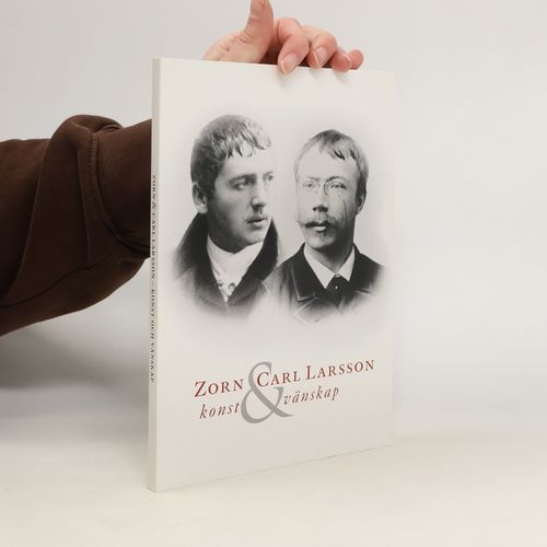 Zorn & Carl Larsson - Konst Och Vänskap | Johan Cederlund