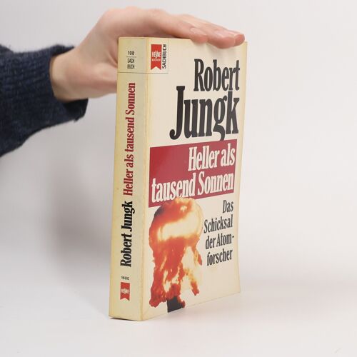 Heller Als Tausend Sonnen | Robert Jungk