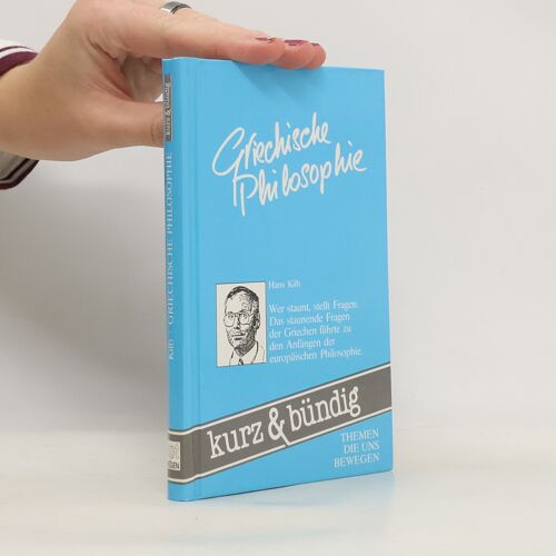 Kurz & Bündig: Griechische Philosophie | Hans Kilb