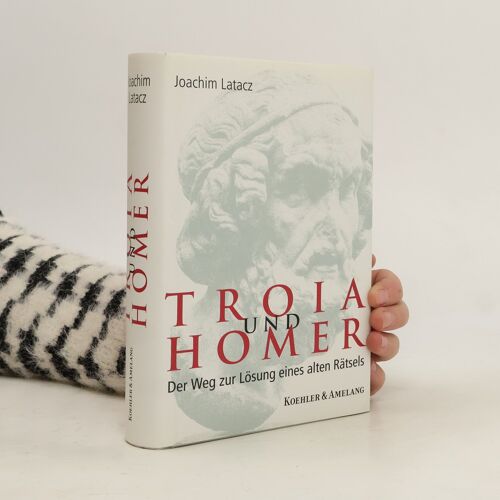 Troia Und Homer | Joachim Latacz