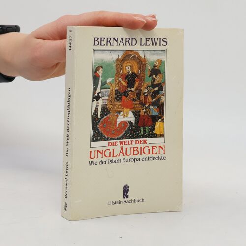 Die Welt Der Ungläubigen | Bernard Lewis