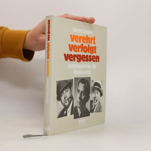 Verehrt, Verfolgt, Vergessen | Ulrich Liebe