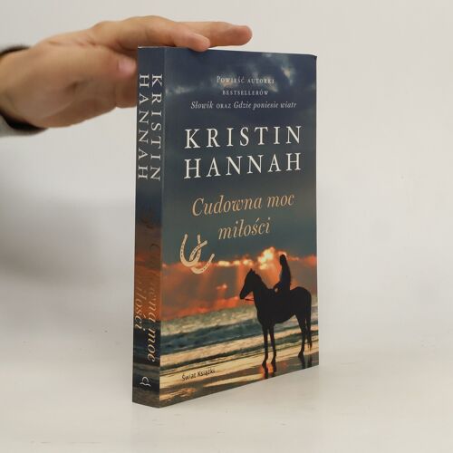 Cudowna Moc Milosci | Kristin Hannah