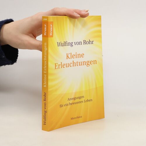 Kleine Erleuchtungen | Wulfing Von Rohr