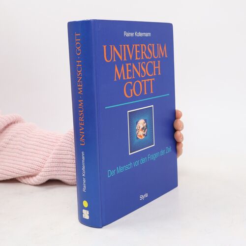 Universum - Mensch - Gott | Rainer Koltermann