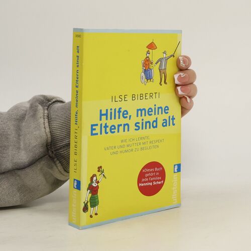 Hilfe, Meine Eltern Sind Alt | Ilse Biberti
