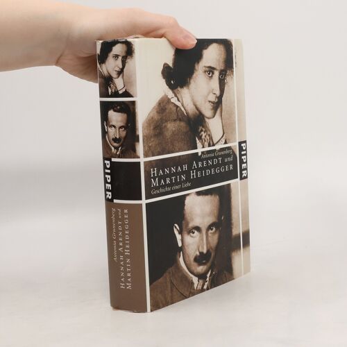 Hannah Arendt Und Martin Heidegger | Antonia Grunenberg