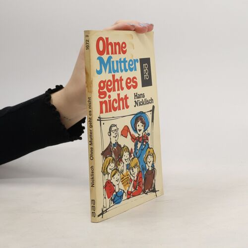 Ohne Mutter Geht Es Nicht | Hans Nicklisch