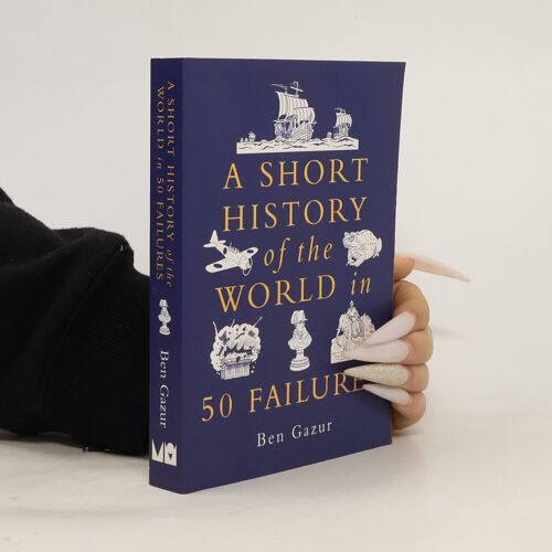 A Short History Of The World In 50 Failures