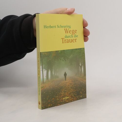 Wege Durch Die Trauer | Herbert Scheuring