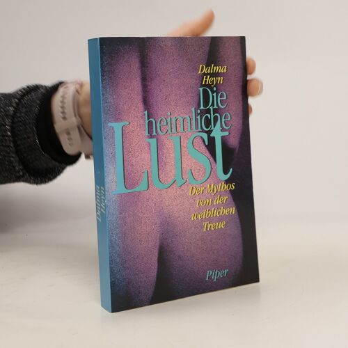 Die Heimliche Lust | Dalma Heyn