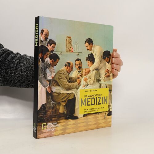 National Geographic History - 373: Die Geschichte Der Medizin | Mary Dobson
