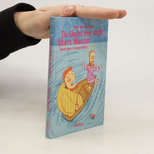 Du Läufst Mir Nicht Übers Wasser | Theo Van Der Felde