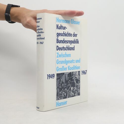 Kulturgeschichte Der Bundesrepublik Deutschland | Hermann Glaser