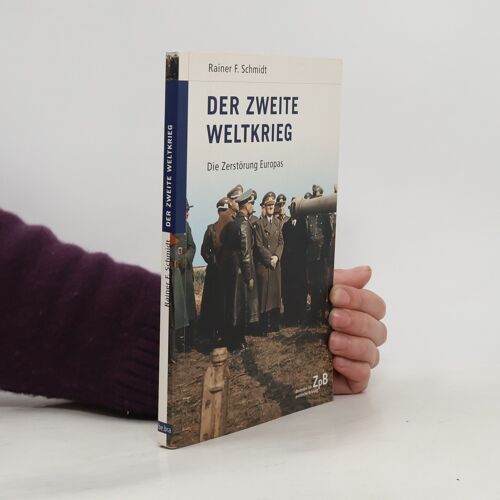 Der Zweite Weltkrieg | Rainer F. Schmidt