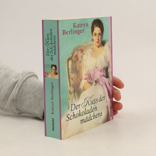Der Kuss Des Schokoladenmadchens | Katryn Berlinger