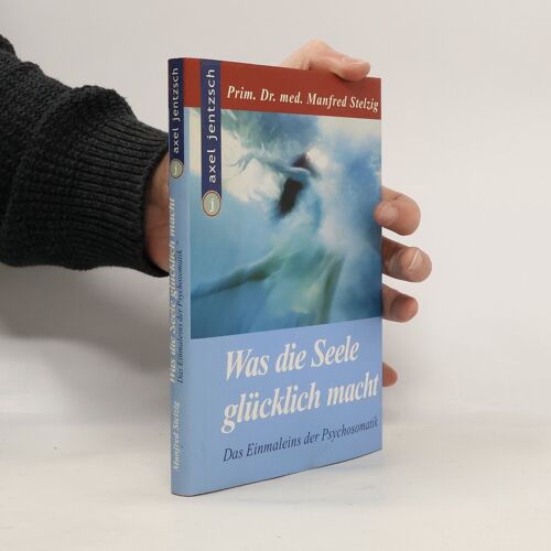 Was Die Seele Glucklich Macht | Manfred Stelzig
