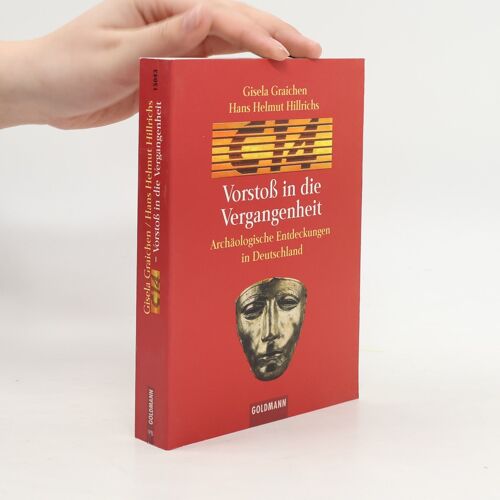 C 14. Vorstoß In Die Vergangenheit. Archäologische Entdeckungen In Deutschland. | Gisela Graichen
