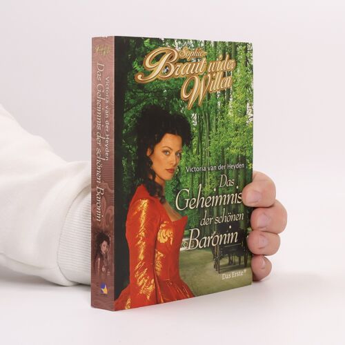 Sophie - Braut Wider Willen: Das Geheimnis Der Schönen Baronin | Victoria Van Der Heyden