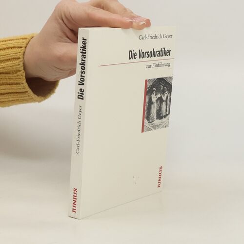 Die Vorsokratiker Zur Einführung | Carl Friedrich Geyer
