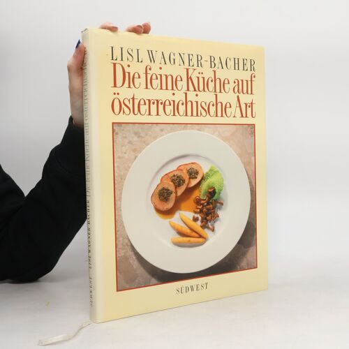 Die Feine Kuche Auf Osterreichische Art | Lisl Wagner-Bacher
