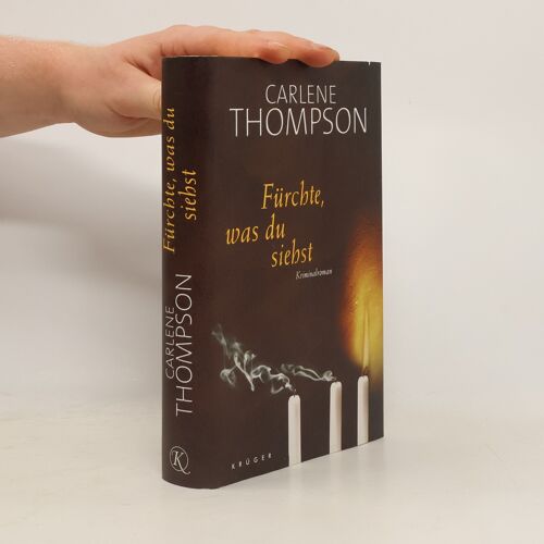 Furchte, Was Du Siehst | Carlene Thompson