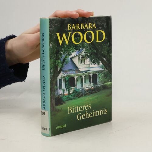 Bitteres Geheimnis | Barbara Wood