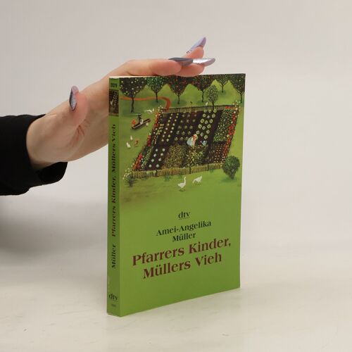 Pfarrers Kinder, Müllers Vieh | Amei-Angelika Müller