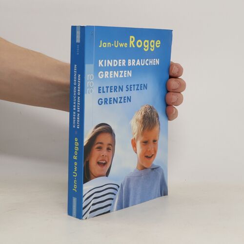 Kinder Brauchen Grenzen | Jan Uwe Rogge