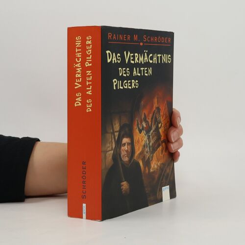 Das Vermachtnis Des Alten Pilgers | Rainer M. Schroder