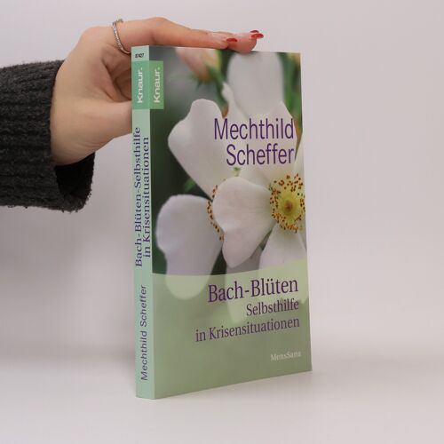 Bach-Blüten-Selbsthilfe In Krisensituationen | Mechthild Scheffer
