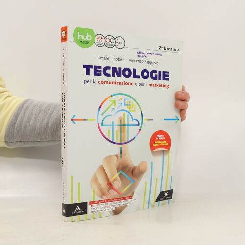 Tecnologie Per La Comunicazione E Per Il Marketing. Per Il Secondo Biennio Degli Ist. Tecnici E Professionali. Con E-Book. Con Espansione Online | Cesare Iacobelli