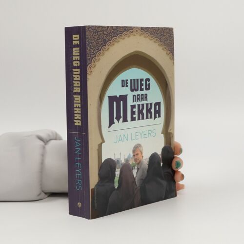 De Weg Naar Mekka | Jan Leyers