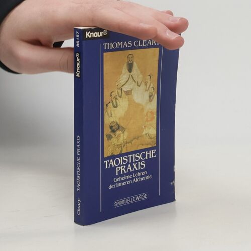 Taoistische Praxis. Geheime Lehren Der Inneren Alchemie | Thomas F. Cleary