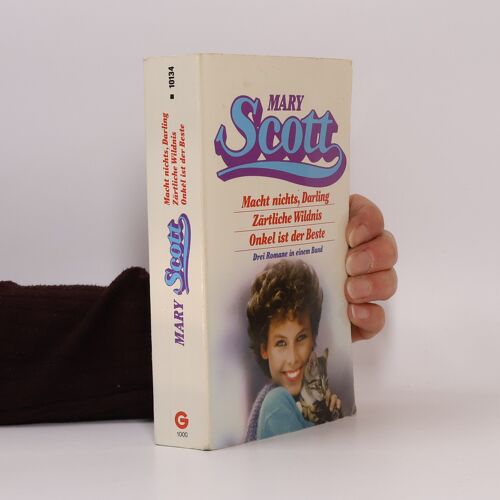 Macht Nichts, Darling / Zärtliche Wildnis / Onkel Ist Der Beste. Drei Romane In Einem Band. | Mary Scott