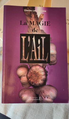 La Magie De L'Ail, Charles Lebonhaume - Éditions Trajectoire 2001