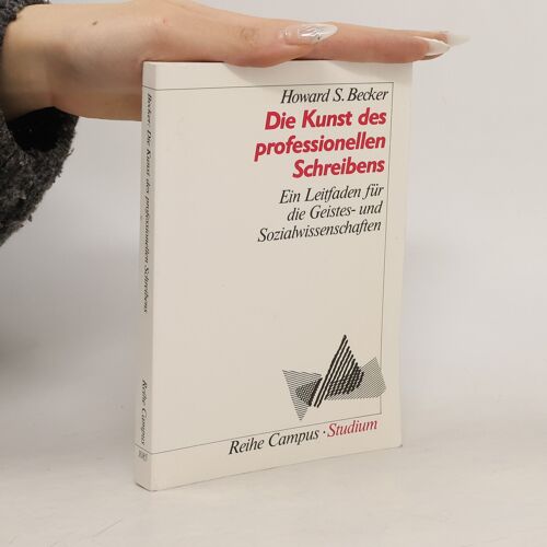 Die Kunst Des Professionellen Schreibens | Howard S. Becker