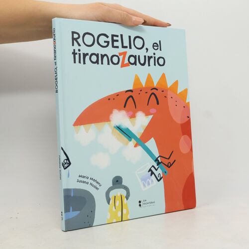 Amigos De Papel - 1: Rogelio, El Tiranozaurio | Maria Maneruova
