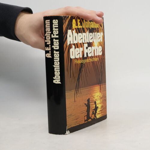 Abenteuer Der Ferne | Alfred E. Johann