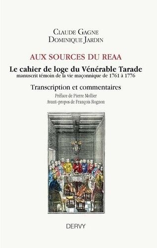 Aux Spirces Di Reaa - Le Cahier De Loge Du Vénérable Tarade, Manuscrit Témoin De La Vie Maçonnique De 1761 À 1776